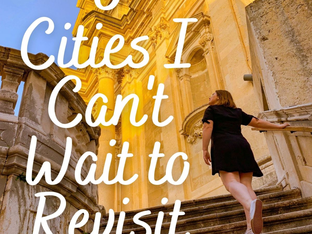 6 Cities I Can’t Wait to&nbsp;Revisit