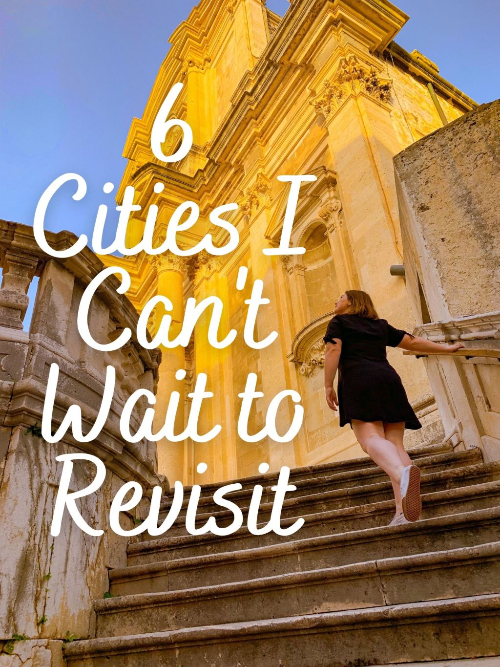 6 Cities I Can’t Wait to Revisit